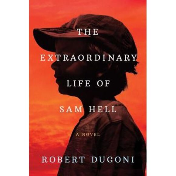 The Extraordinary Life of Sam Hell -- Robert Dugoni - Picture 1 of 1